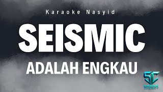 Download lagu Seismic Nasyid - Adalah Engkau (KARAOKE 2025) mp3
