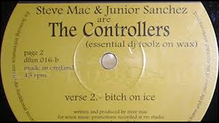 Steve Mac & Junior Sanchez ‎– The Controllers - Bitch on Ice