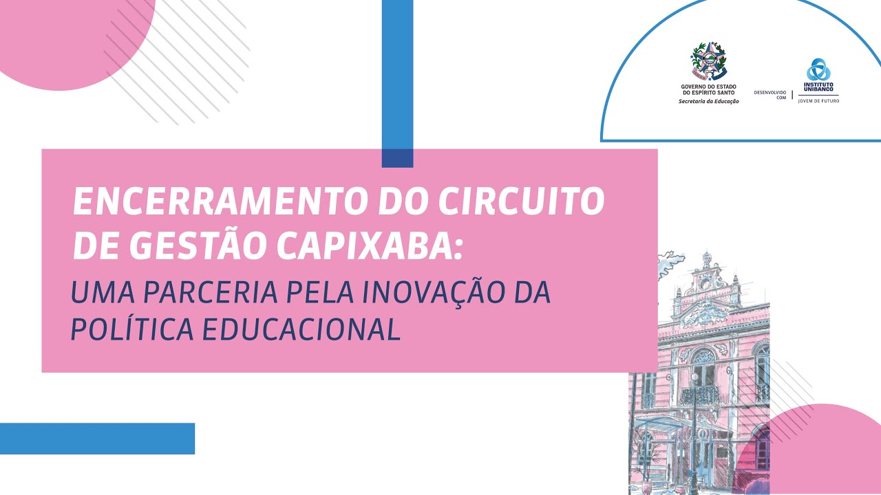 Encerramento | Circuito de Gestão Capixaba: uma parceria pela inovação da política educacional
