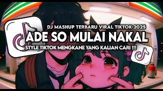 Download lagu DJ MASHUP ADE SO MULAI NAKAL VIRAL TIKTOK  STYLE 2025 MENGKANE TERBARU [ BARRA FVNKY RMX ] mp3