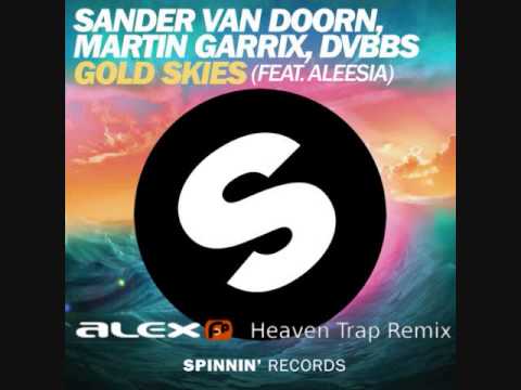 Sander van Doorn, Martin Garrix, DVBBS Gold Skies ft Aleesia (Alex FP Heaven Trap remix)