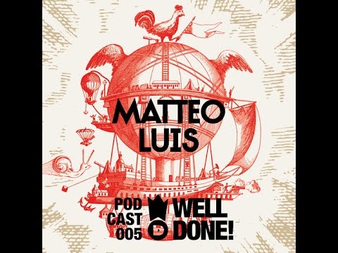 [ WellDone! Music ] - Podcast 005 x Matteo Luis