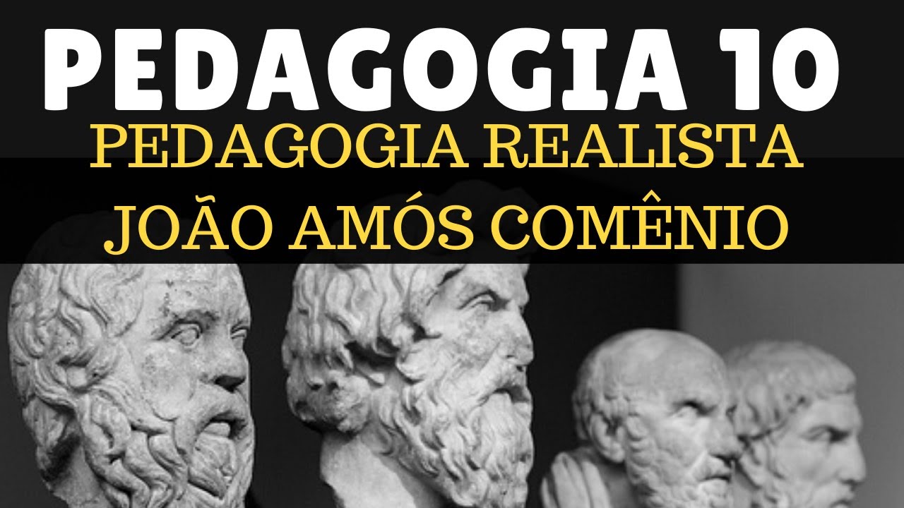 PEDAGOGIA REALISTA EM JOÃO AMÓS COMÊNIO - PEDAGOGIA 10