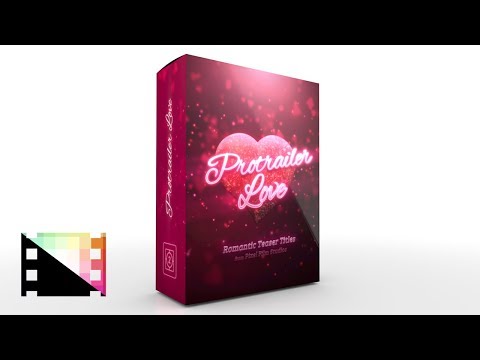 ProTrailer  Love   Professional Love Inspired Trailer Titles for FCPX   Pixel Film Studios