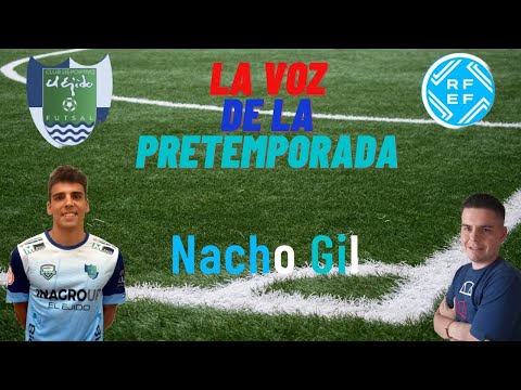 18ª Entrega ¨La Voz de la Pretemporada¨ con Nacho Gil (Inagroup Ejido Futsal)