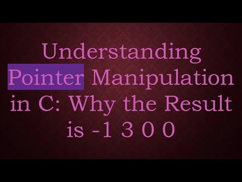Understanding Pointer Manipulation in C: Why the Result is -1 3 0 0