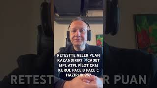 RETESTTE NELER PUAN KAZANDIRIR? ✈️CADET MPL ATPL PİLOT CRM KURUL PACE B PACE C H