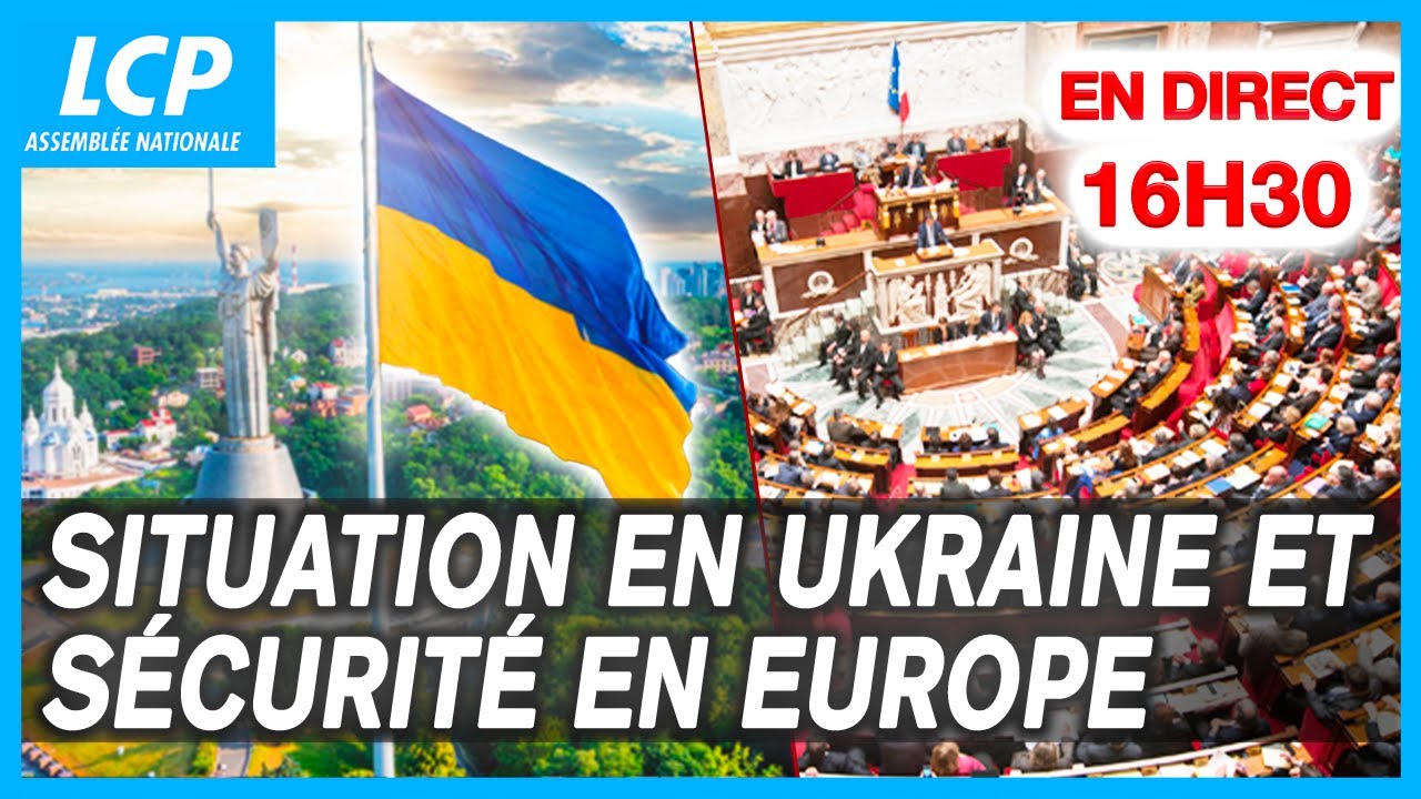 🔴 [DIRECT] Situation en Ukraine et sécurité en Europe : débat en direct de l'Assemblée nationale