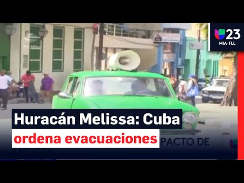 Oriente de Cuba se prepara ante el huracán Melissa: ordenan evacuaciones y esta es la situación
