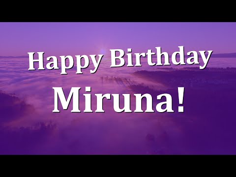 Happy Birthday Miruna!  Have an Amazing Birthday!