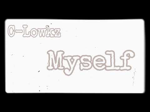 C-Lowkz - Myself