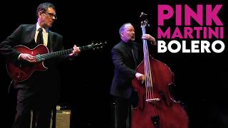 Bolero | Pink Martini