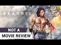 Baaghi 2 | Not A Movie Review | Sucharita Tyagi | Film Companion