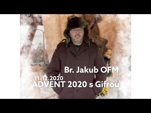 ADVENT 2020 s Gifrou - 11.12.2020 -Jakub OFM