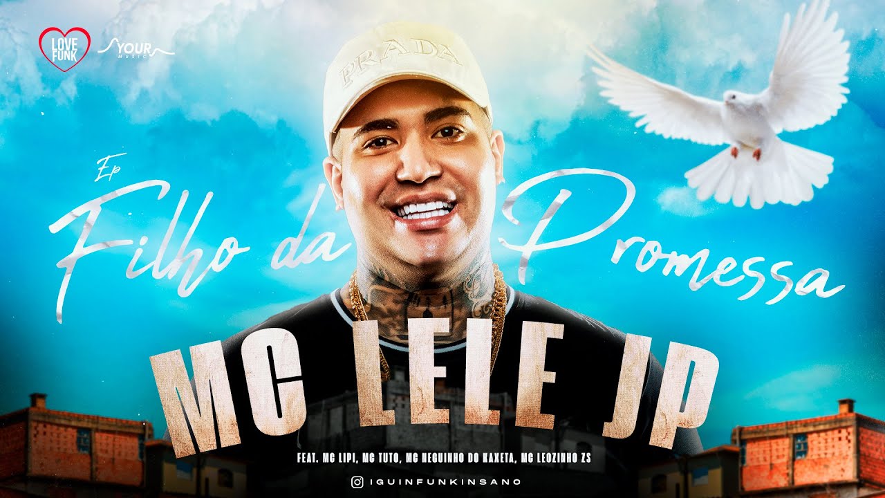 MC Lele JP - "Filho da Promessa" EP (Feat. MC Lipi, MC Tuto,MC Neguinho do Kaxeta,MC Leozinho ZS)