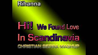 Matisse & Sadko vs. Rihanna - Hi, We Found Love In Scandinavia (Christian Sierra Mashup)