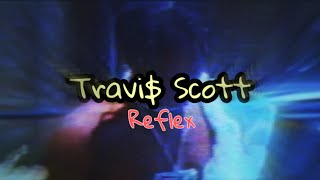 Travi$ Scott - REFLEX (Official Music Video)