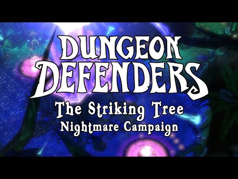 Dungeon Defenders - The Striking Tree Nightmare Campaign