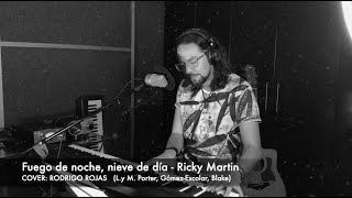 FUEGO DE NOCHE, NIEVE DE DIA - Ricky Martin (Cover: Rodrigo Rojas)