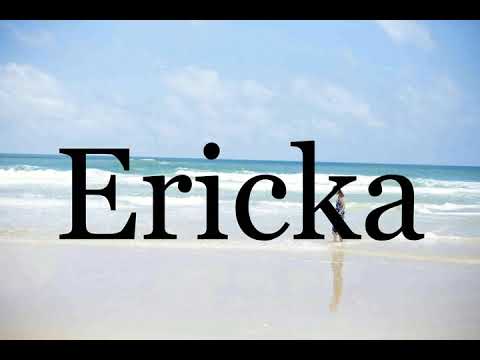 How To Pronounce Ericka🌈🌈🌈🌈🌈🌈Pronunciation Of Ericka