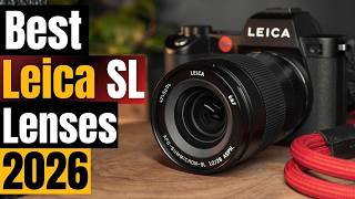 Top Leica SL Lenses 2026 – 14-24, 24-70, 28mm APO & More: Which Ones Are Worth It?