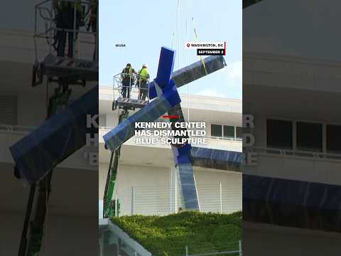 Kennedy Center has dismantled ‘Blue’ sculpture