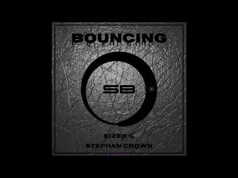Stephan Crown & EiZer G - Bouncing (Original mix)