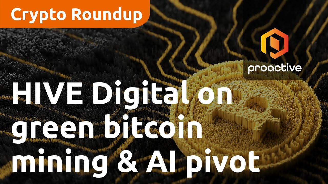 HIVE Digital Technologies on green bitcoin mining & AI pivot | Crypto Round-Up