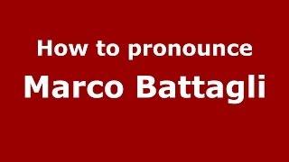 How to pronounce Marco Battagli