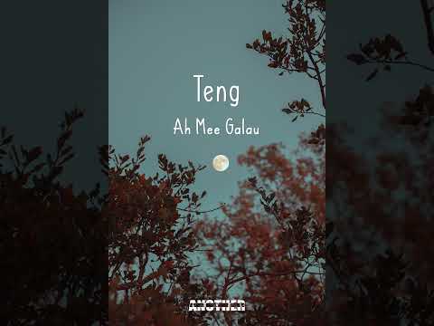 Teng / Ah Mee Galau / Lyrics