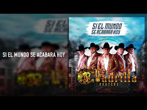 La Cuadrilla Norteña - Si El Mundo Se Acabara Hoy (Audio)