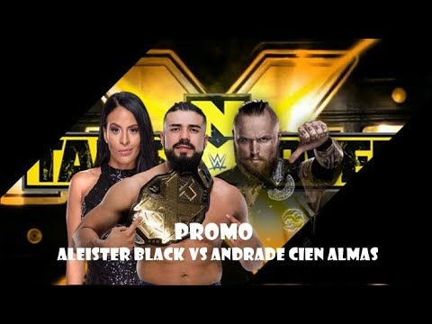 Promo: NXT TakeOver New Orleans: Andrade Cien Almas vs Aleister Black