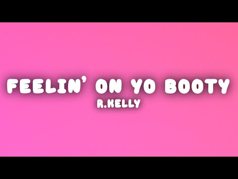 R.Kelly - Feelin' On Yo Booty (Lyrics)