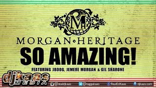 Morgan Heritage - So Amazing (ft JBoog, Jemere Morgan and Gil Sharone) Reggae 2015
