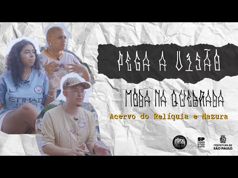 Pega A Visão: Moda na Quebrada com Acervo do Relíquia e Nazura