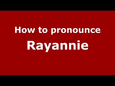How to pronounce Rayannie (Brazilian Portuguese/Brazil)  - PronounceNames.com