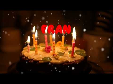 Happy Birthday FRAN   Happy Birthday Song   Birthday Wishes   Birthday Party