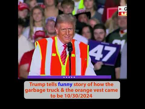 Trump got a big laugh out of the crowd, funny story of the garbage truck & the orange vest