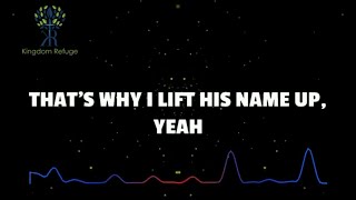 &quot;Lift His Name Up&quot; By Kingdom Muzic | Lyric Video
