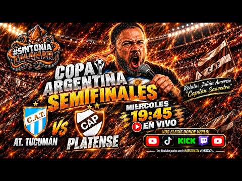 AT. TUCUMAN VS PLATENSE | COPA ARGENTINA: SEMIFINAL 🦑 Relata Julián Amerise "Capitán Saavedra"