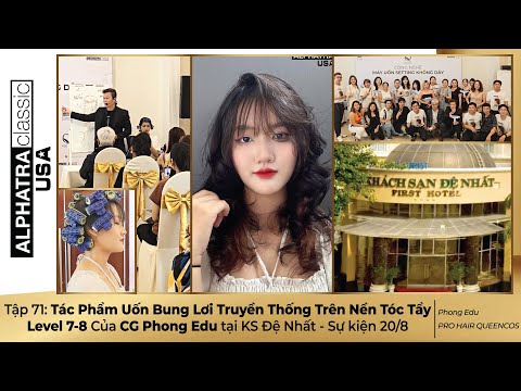 Tập 71: Tác Phẩm Uốn Bung Lơi Truyền Thống Trên Nền Tóc Tẩy Level 7-8 Của CG Phong Edu Tại Đệ Nhất
