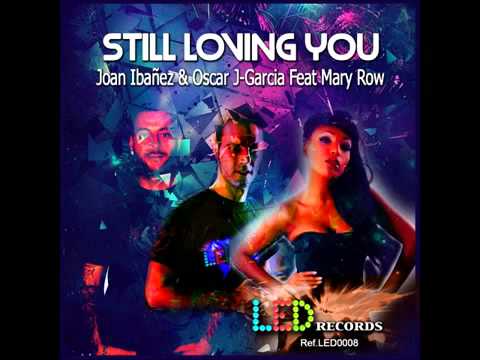 Joan Ibañez & Oscar J-Gracia feat. Mary Row - Still Loving You