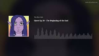 Quest Ep 20 - The Beginning of the End