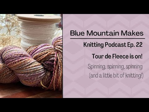 Blue Mountain Makes Knitting Podcast Ep. 22: Tour de Fleece is on!