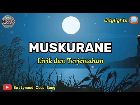 Muskurane Lirik dan Terjemahan || Citylights
