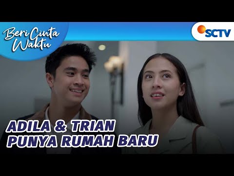 YAYYY!! Akhirnya Adila dan Trian Pindah ke Rumah Baru | Beri Cinta Waktu - Episode 71 dan 72