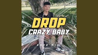 DROP CRAZY BABY