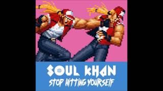 Soul Khan - Stop Hitting Yourself f Illingsworth, Dom O Briggs &amp; F Virtue