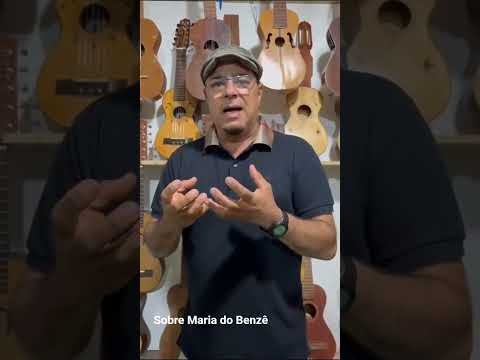 Comentários sobre Maria do Benzê.