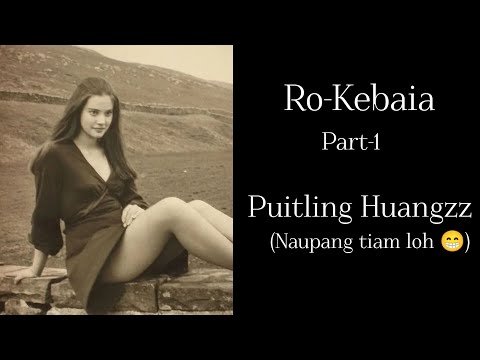 Ro-Kebaia Part-1 PUITLING HUANGZZ (Naupang tiam loh😁)